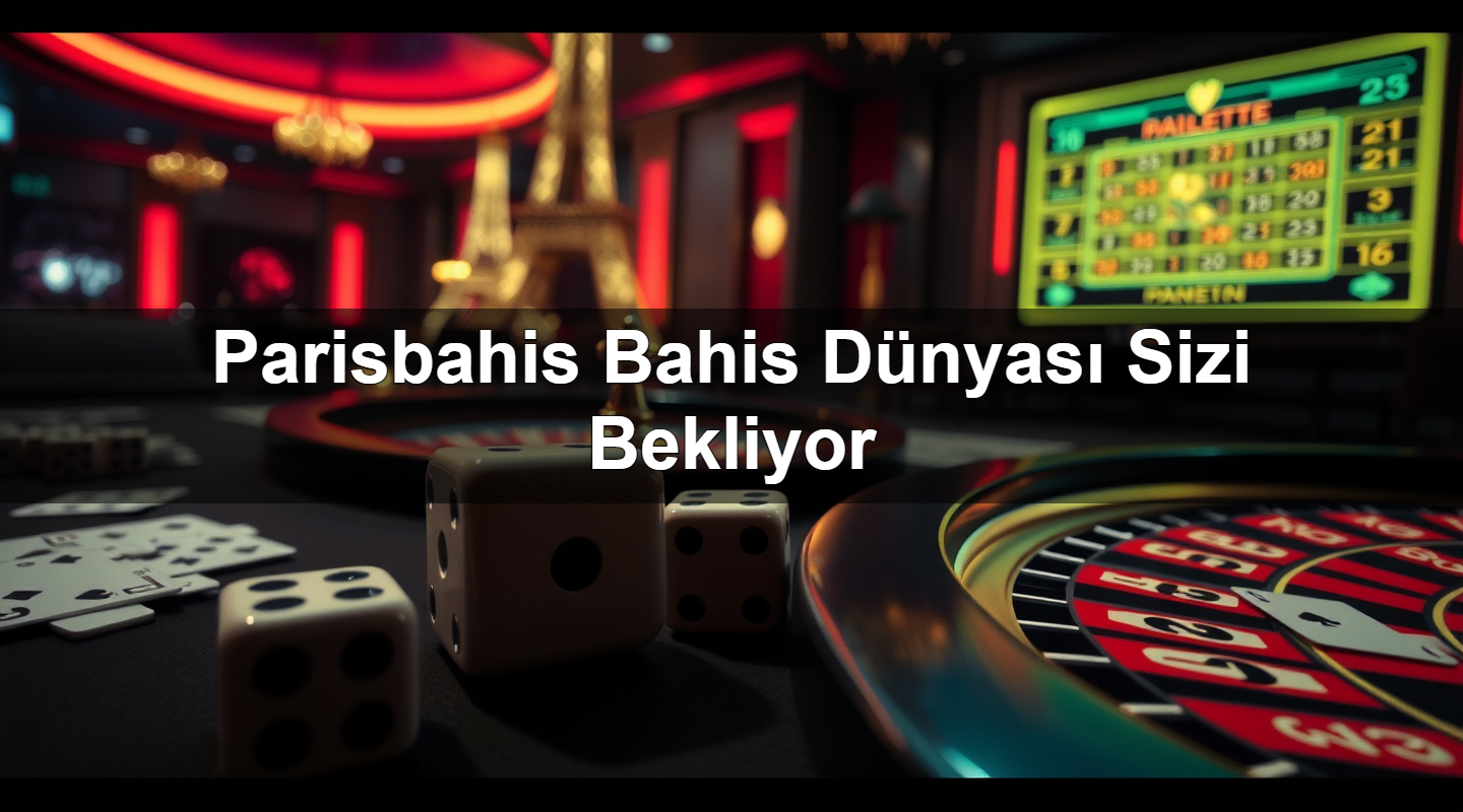 parisbahis bahis d nyas sizi bekliyor 1785339569270
