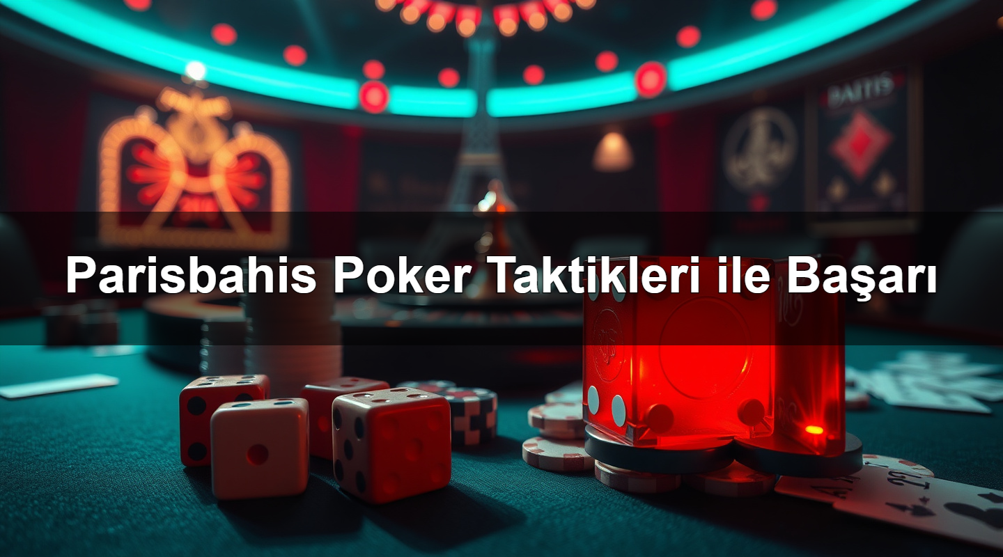 parisbahis poker taktikleri ile ba ar 1785339585133